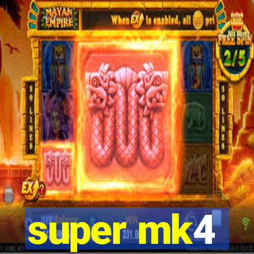 super mk4